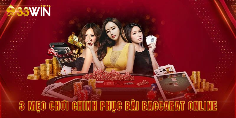 3 mẹo chơi chinh phục bài baccarat online