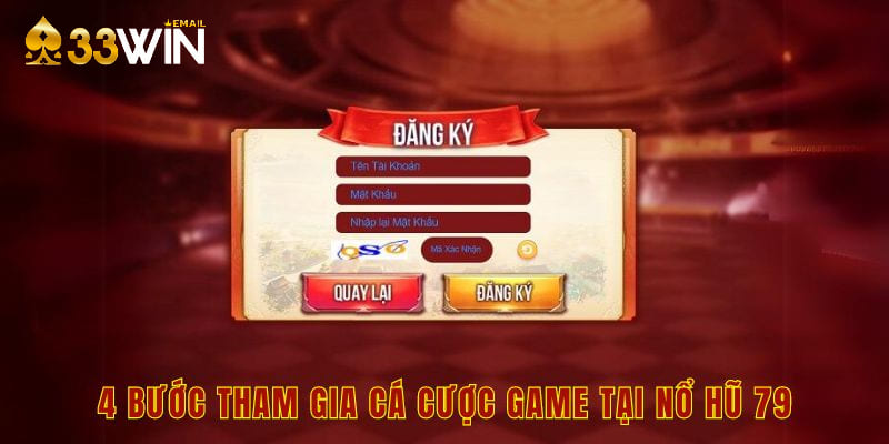 4 bước tham gia cá cược game tại nổ hũ 79